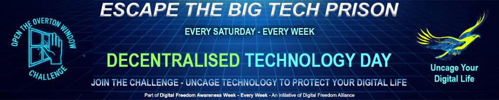 DECENTRALISED TECHNOLOGY DAY - UNCAGE TECHNOLOGY TO PROTECT YOUR DIGITAL LIFE
